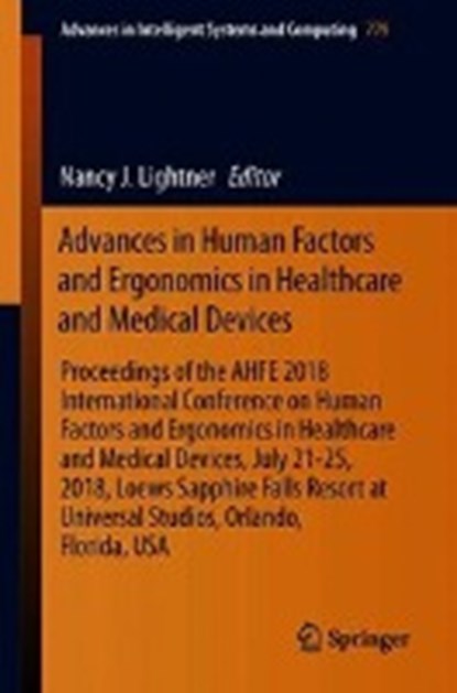 Advances in Human Factors and Ergonomics in Healthcare and Medical Devices, Nancy J. Lightner - Paperback - 9783319943725