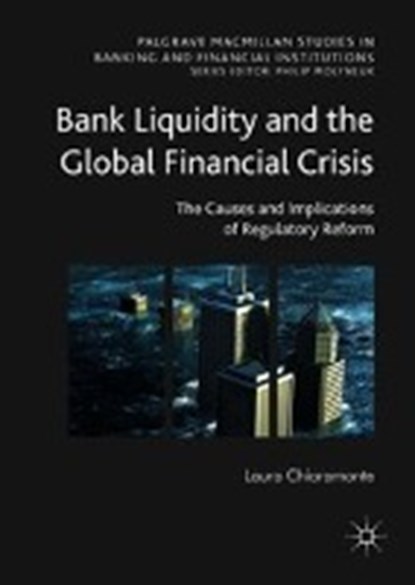Bank Liquidity and the Global Financial Crisis, CHIARAMONTE,  Laura - Gebonden - 9783319943992