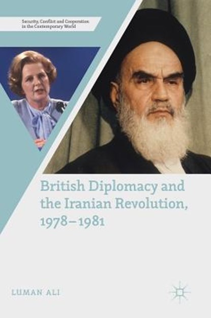 British Diplomacy and the Iranian Revolution, 1978-1981, ALI,  Luman - Gebonden - 9783319944050