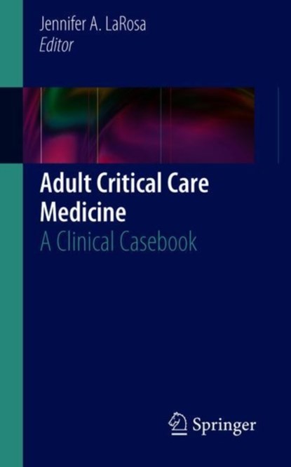 Adult Critical Care Medicine, Jennifer A. LaRosa - Paperback - 9783319944234