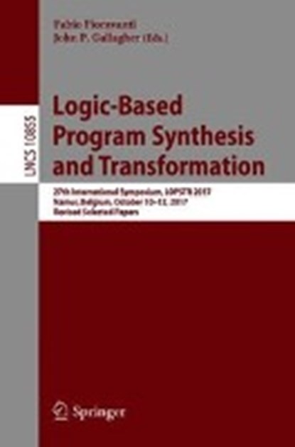 Logic-Based Program Synthesis and Transformation, Fabio Fioravanti ; John P. Gallagher - Paperback - 9783319944593