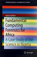 Fundamental Computing Forensics for Africa | Aamo Iorliam | 