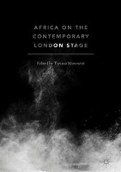 Africa on the Contemporary London Stage, MOROSETTI,  Tiziana - Gebonden - 9783319945071