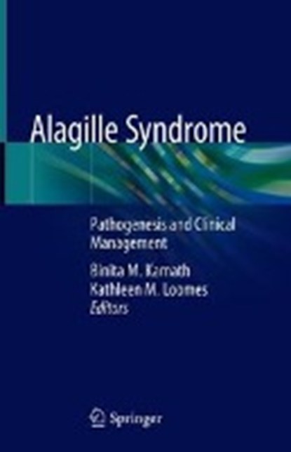Alagille Syndrome, Binita M. Kamath ; Kathleen M. Loomes - Gebonden - 9783319945705