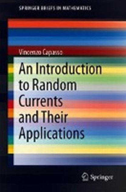 An Introduction to Random Currents and Their Applications, CAPASSO,  Vincenzo - Paperback - 9783319945767