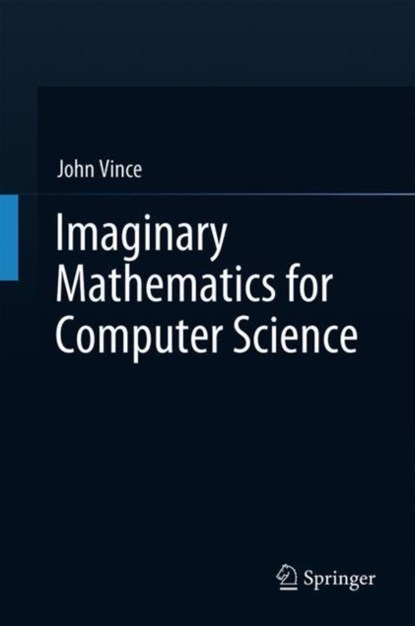 Imaginary Mathematics for Computer Science, John Vince - Gebonden - 9783319946368