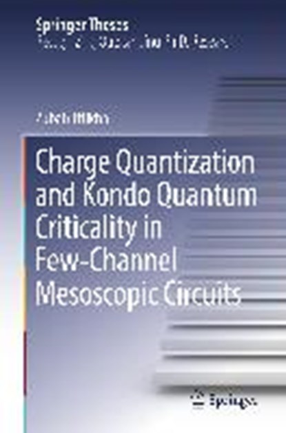 Charge Quantization and Kondo Quantum Criticality in Few-Channel Mesoscopic Circuits, Zubair Iftikhar - Gebonden - 9783319946849