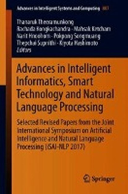 Advances in Intelligent Informatics, Smart Technology and Natural Language Processing, Thanaruk Theeramunkong ; Rachada Kongkachandra ; Mahasak Ketcham ; Narit Hnoohom - Paperback - 9783319947020