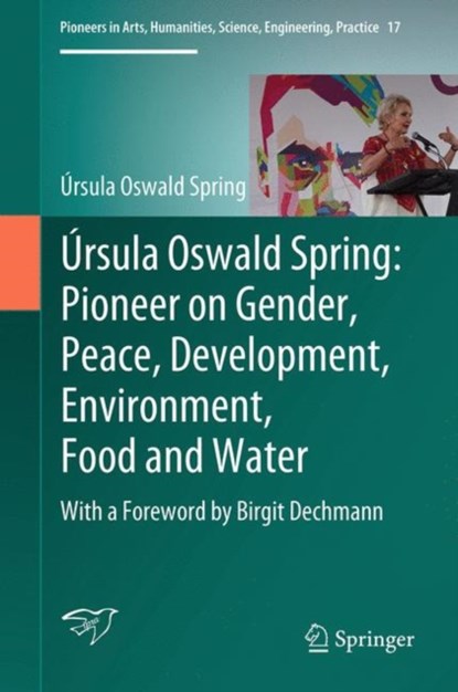 Ursula Oswald Spring: Pioneer on Gender, Peace, Development, Environment, Food and Water, niet bekend - Gebonden - 9783319947112