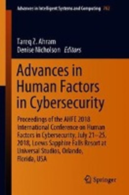 Advances in Human Factors in Cybersecurity, Tareq Z. Ahram ; Denise Nicholson - Paperback - 9783319947815
