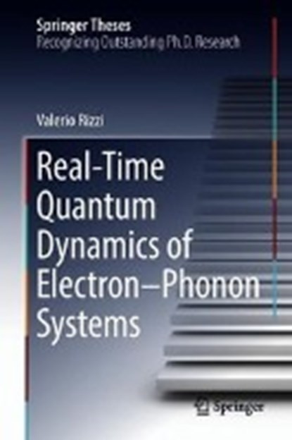 Real-Time Quantum Dynamics of Electron-Phonon Systems, Valerio Rizzi - Gebonden - 9783319962795