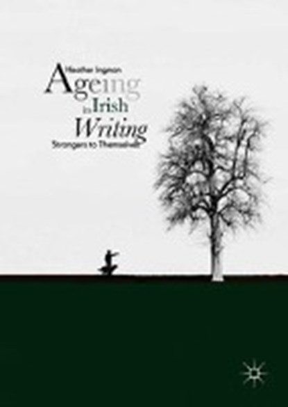 Ageing in Irish Writing, INGMAN,  Heather - Gebonden - 9783319964294