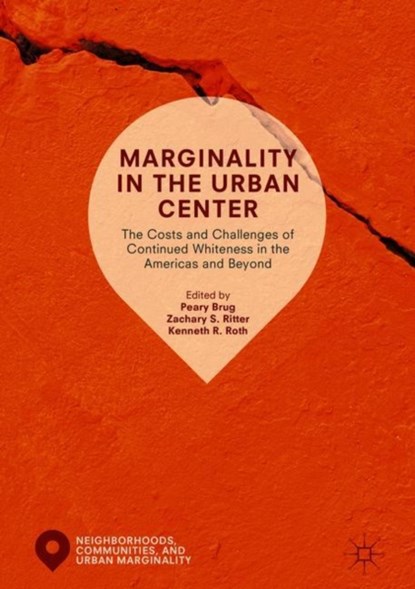 Marginality in the Urban Center, Peary Brug ; Zachary S. Ritter ; Kenneth R. Roth - Gebonden - 9783319964652