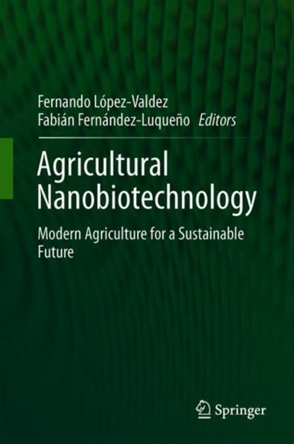 Agricultural Nanobiotechnology, Fernando Lopez-Valdez ; Fabian Fernandez-Luqueno - Gebonden - 9783319967189