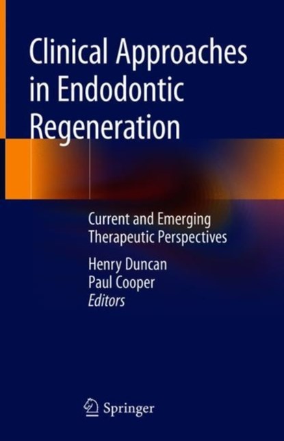 Clinical Approaches in Endodontic Regeneration, Henry F. Duncan ; Paul Roy Cooper - Gebonden - 9783319968476