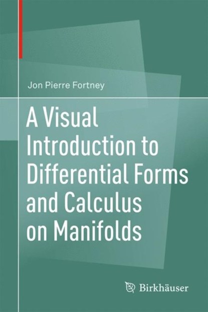 A Visual Introduction to Differential Forms and Calculus on Manifolds, Jon Pierre Fortney - Gebonden - 9783319969916
