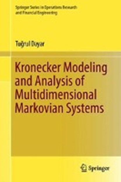 Kronecker Modeling and Analysis of Multidimensional Markovian Systems, DAYAR,  Tugrul - Gebonden - 9783319971285
