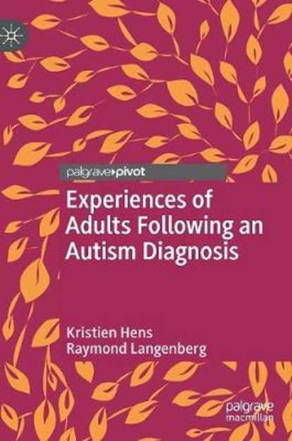 Experiences of Adults Following an Autism Diagnosis, Kristien Hens ; Raymond Langenberg - Gebonden - 9783319979724