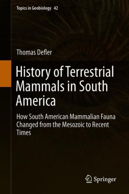History of Terrestrial Mammals in South America, Thomas Defler - Gebonden - 9783319984483