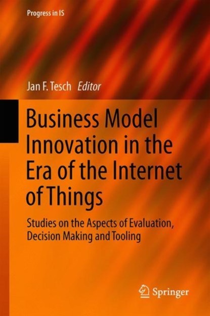 Business Model Innovation in the Era of the Internet of Things, Jan F. Tesch - Gebonden - 9783319987224
