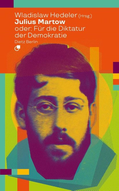 Julius Martow oder: Für die Diktatur der Demokratie, Wladislaw Hedeler - Paperback - 9783320024017