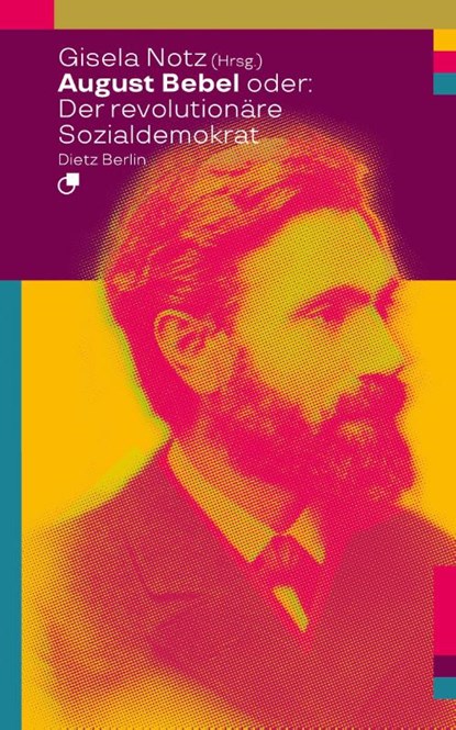 August Bebel oder: Der revolutionäre Sozialdemokrat, Gisela Notz - Paperback - 9783320024048