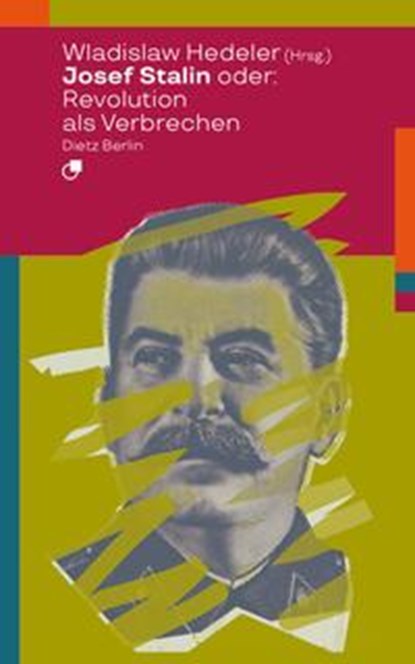 Josef Stalin oder: Revolution als Verbrechen, Wladislaw Hedeler - Paperback - 9783320024062