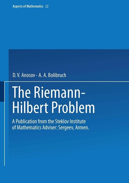 The Riemann-Hilbert Problem, A. A. Bolibruch ;  D. V. Anosov - Paperback - 9783322929112
