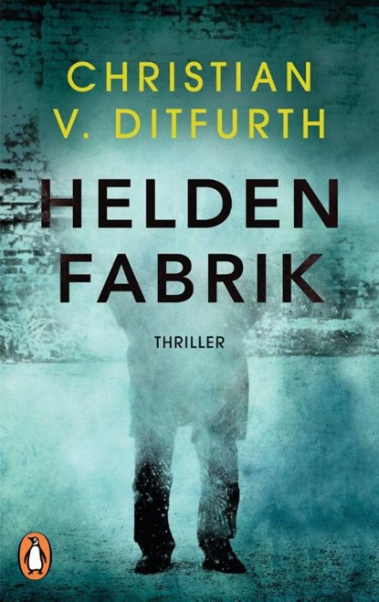 Heldenfabrik, Christian von Ditfurth - Paperback - 9783328100850