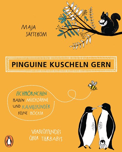 Pinguine kuscheln gern, Eichhörnchen haben Milchzähne und Kamelkinder keine Höcker, Maja Säfström - Paperback - 9783328105725