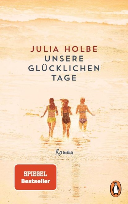 Unsere glucklichen Tage, Julia Holbe - Paperback - 9783328106463