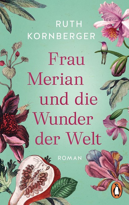 Frau Merian und die Wunder der Welt, Ruth Kornberger - Paperback - 9783328106777