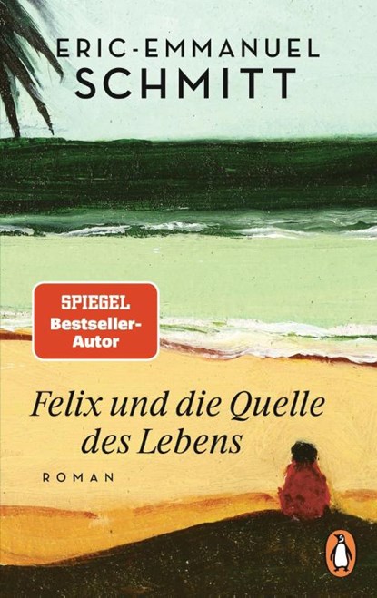Felix und die Quelle des Lebens, Eric-Emmanuel Schmitt - Paperback - 9783328107804
