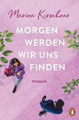 Morgen werden wir uns finden - Marina Kirschner - 9783328108931