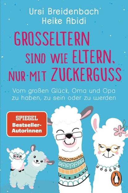 Großeltern sind wie Eltern, nur mit Zuckerguss, Heike Abidi ; Ursi Breidenbach - Paperback - 9783328109525