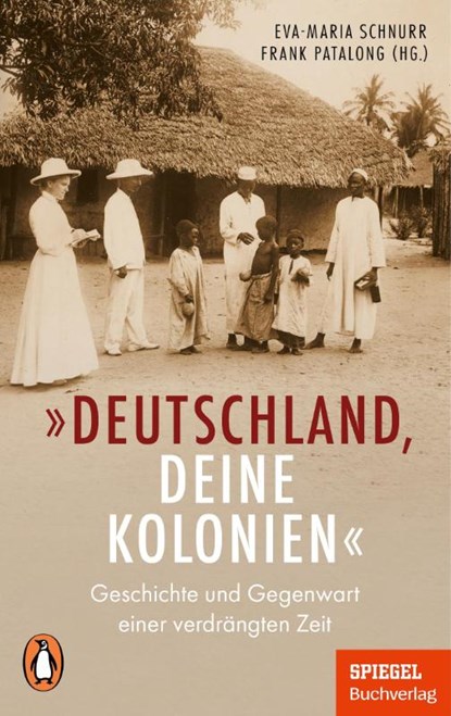 "Deutschland, deine Kolonien", Eva-Maria Schnurr ; Frank Patalong - Paperback - 9783328110538