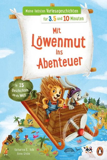 Meine liebsten Vorlesegeschichten für 3,5 und 10 Minuten - Mit Löwenmut ins Abenteuer - In 15 Geschichten um die Welt, Katharina E. Volk - Gebonden - 9783328302964