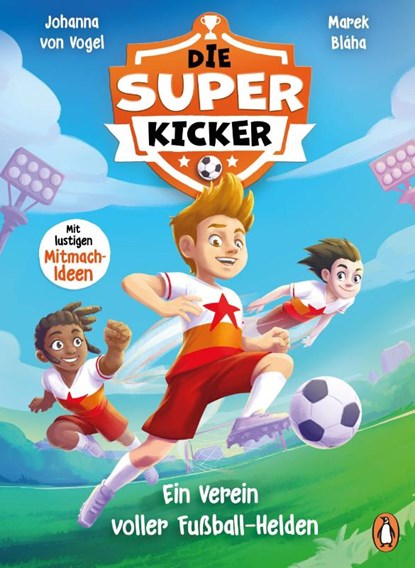 Die Superkicker - Ein Verein voller Fußball-Helden, Johanna von Vogel - Gebonden - 9783328304791