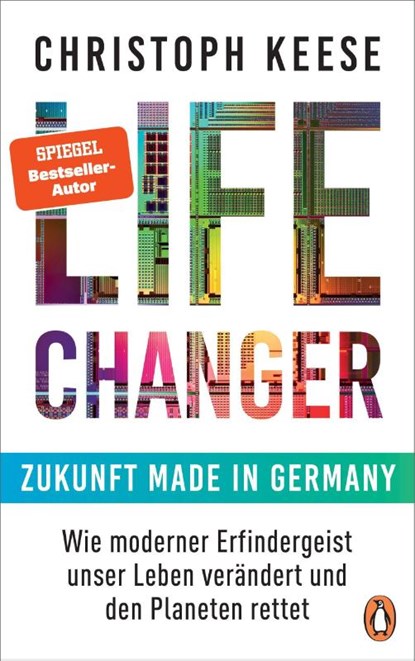 Life Changer - Zukunft made in Germany, Christoph Keese - Gebonden - 9783328602477