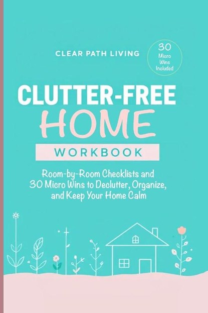 Clutter-Free Home Workbook, Clear Path Living - Paperback - 9783331084710