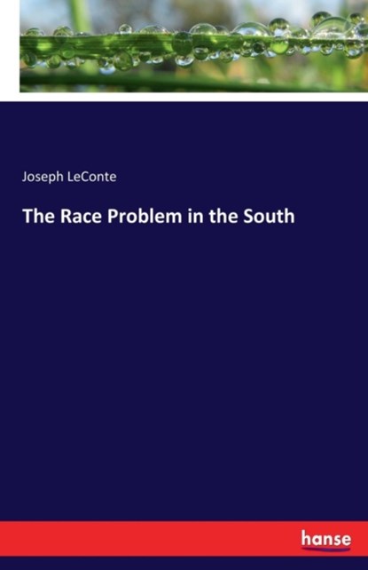 The Race Problem in the South, Joseph LeConte - Paperback - 9783337001216
