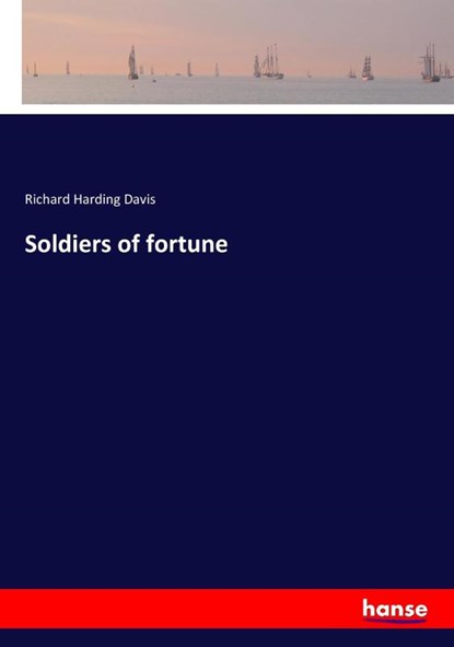 Soldiers of fortune, Richard Harding Davis - Paperback - 9783337135171