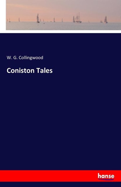 Coniston Tales, W G Collingwood - Paperback - 9783337138332