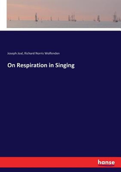 On Respiration in Singing, Joseph Joal ; Richard Norris Wolfenden - Paperback - 9783337182472