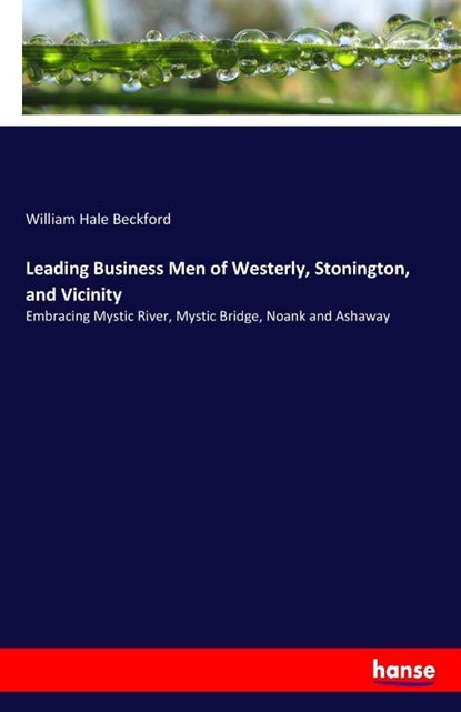 Leading Business Men of Westerly, Stonington, and Vicinity, William Hale Beckford - Paperback - 9783337236670