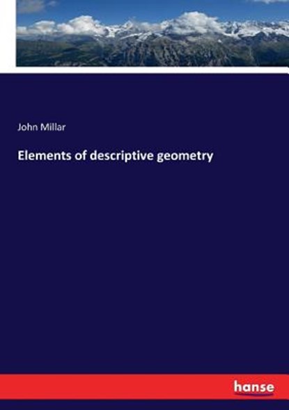 Elements of descriptive geometry, John Millar - Paperback - 9783337278489
