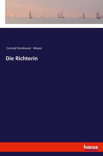 Die Richterin, Conrad Ferdinand Meyer - Paperback - 9783337355036