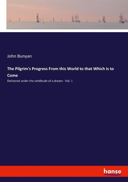 The Pilgrim's Progress From this World to that Which is to Come, John Bunyan - Paperback - 9783337513726