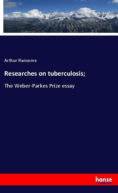 Researches on tuberculosis;, Arthur Ransome - Paperback - 9783337683740