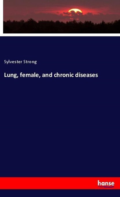 Lung, female, and chronic diseases, Sylvester Strong - Paperback - 9783337730802